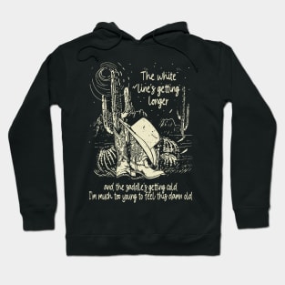 The White Line's Getting Longer And The Saddle's Getting Cold Country Music Deserts Hoodie